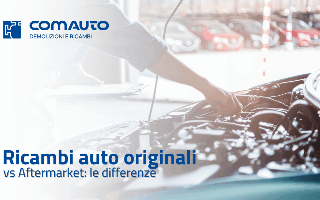 Ricambi auto originali vs aftermarket: le differenze