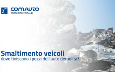 Smaltimento veicoli: dove finiscono i pezzi dell’auto demolita?