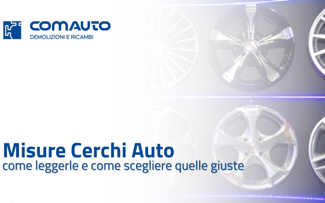 Misure cerchi auto: come leggerle e come scegliere quelle giuste