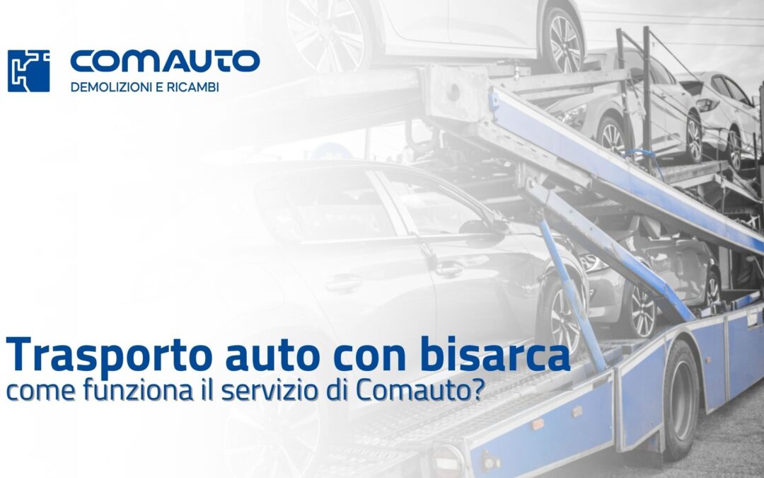 Come funziona il trasporto auto con bisarca: la guida completa