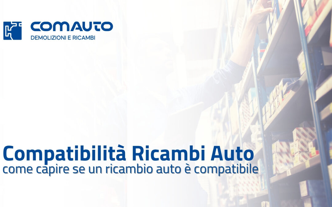 Come capire se un ricambio auto è compatibile?